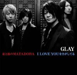 Glay : Kurenai To Kuro No Matadora - I Love You Wo Sagashi Teru